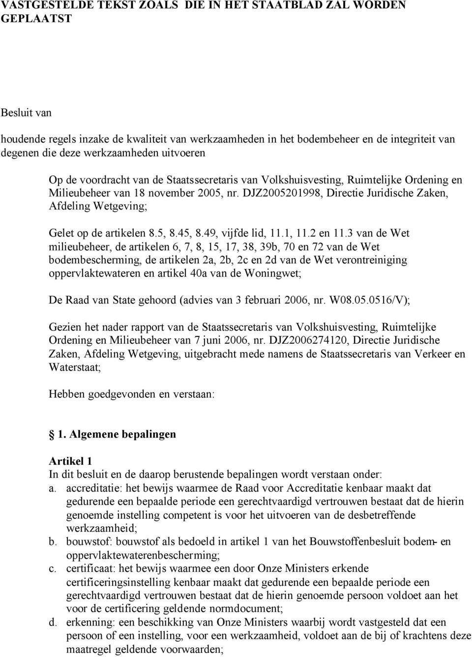 DJZ2005201998, Directie Juridische Zaken, Afdeling Wetgeving; Gelet op de artikelen 8.5, 8.45, 8.49, vijfde lid, 11.1, 11.2 en 11.