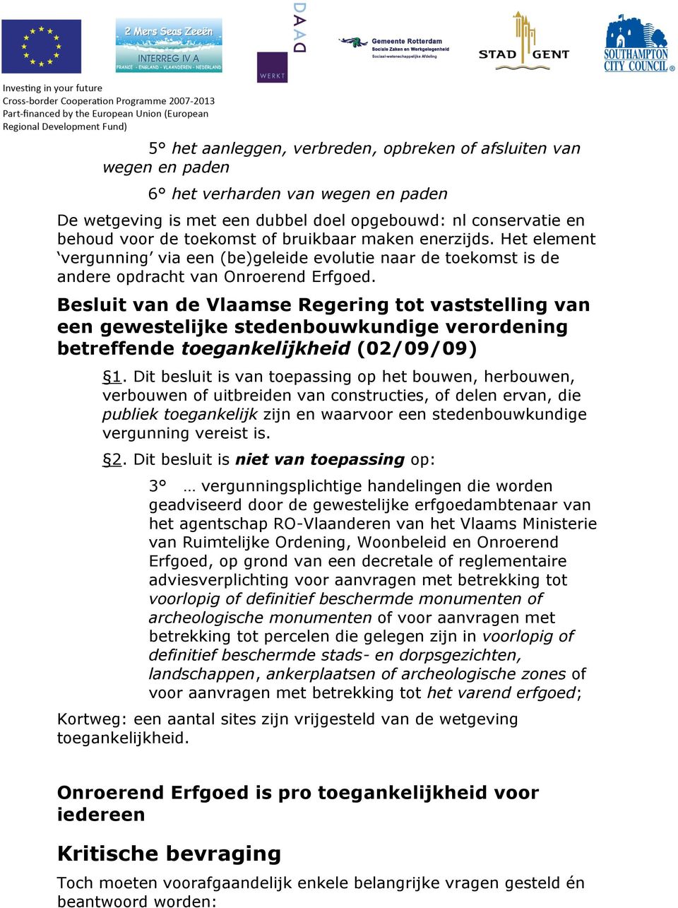 Besluit van de Vlaamse Regering tot vaststelling van een gewestelijke stedenbouwkundige verordening betreffende toegankelijkheid (02/09/09) 1.