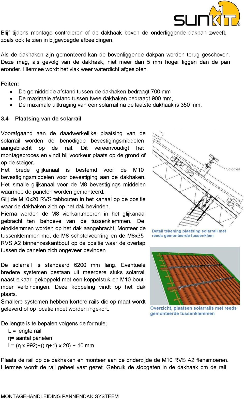 Hiermee wordt het vlak weer waterdicht afgesloten.