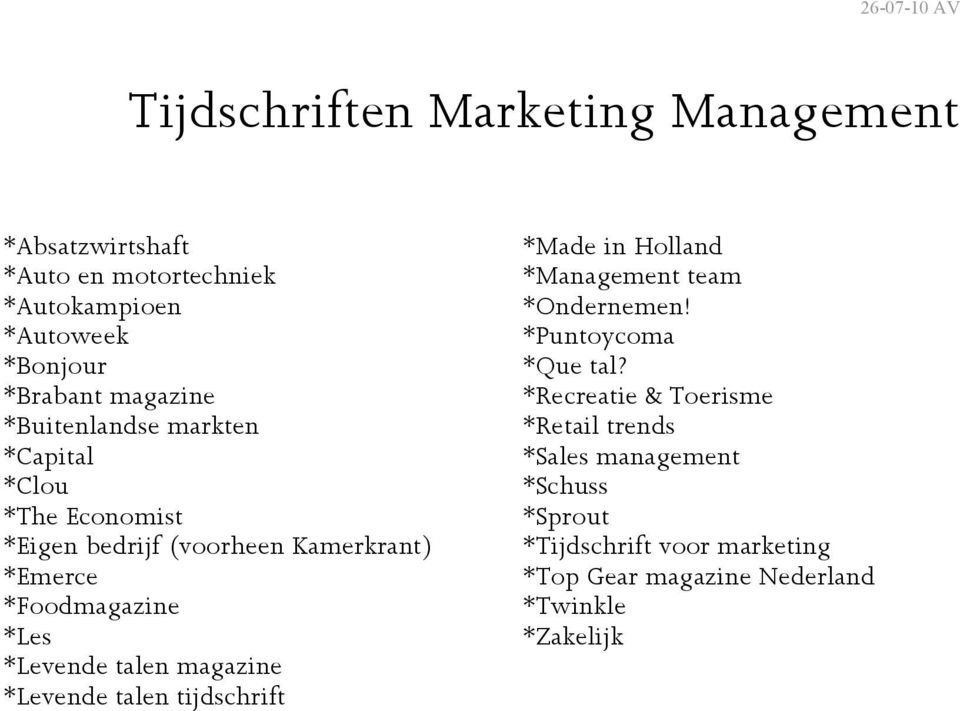 talen magazine *Levende talen tijdschrift *Made in Holland *Management team *Ondernemen! *Puntoycoma *Que tal?