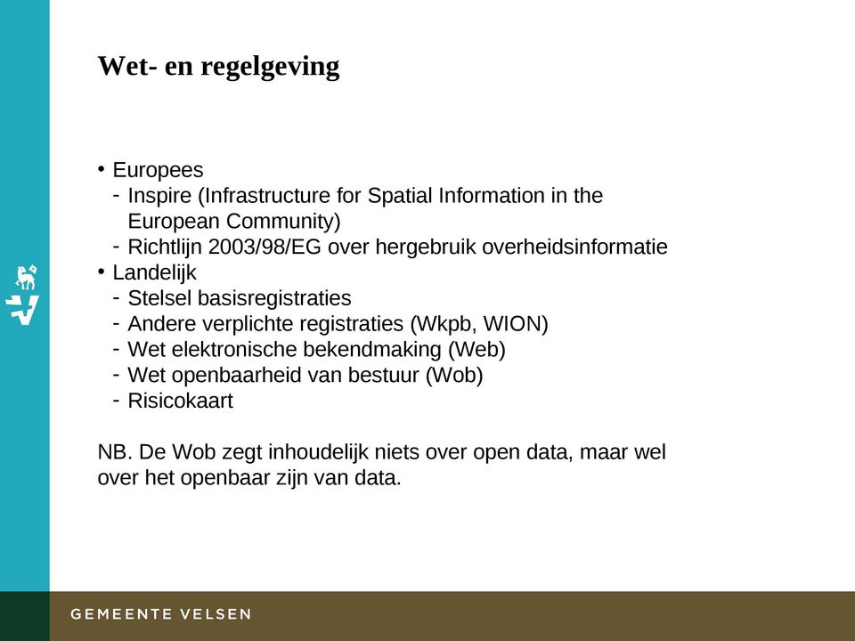 verplichte registraties (Wkpb, WION) - Wet elektronische bekendmaking (Web) - Wet openbaarheid van bestuur