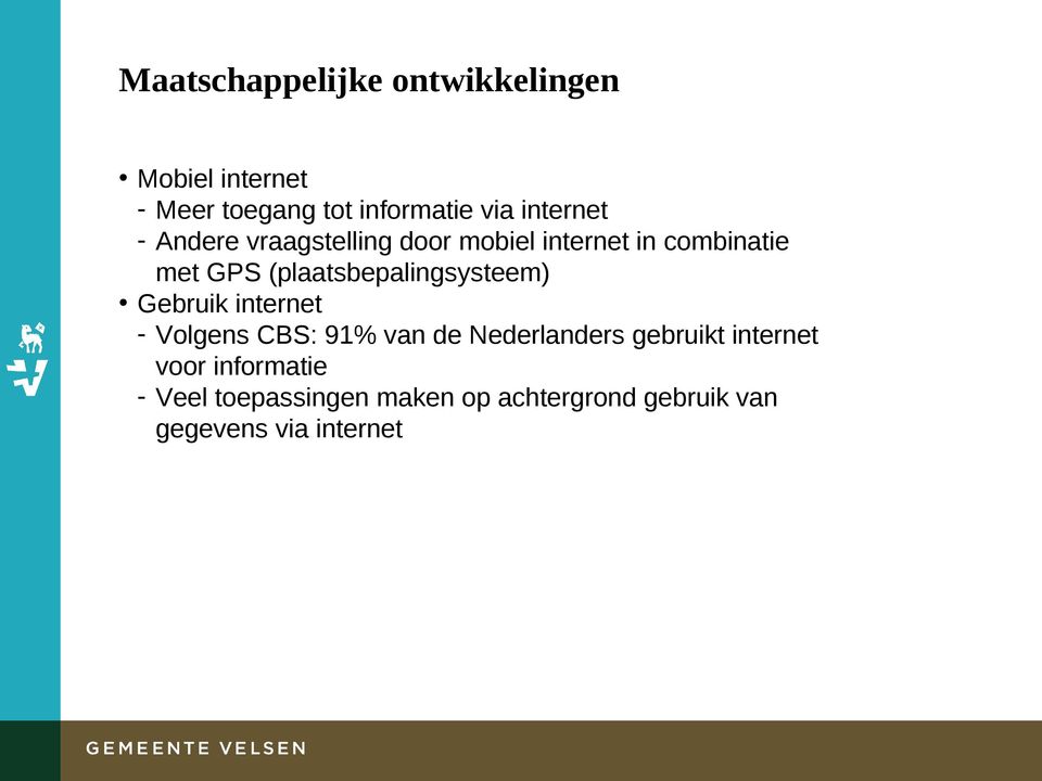 (plaatsbepalingsysteem) Gebruik internet - Volgens CBS: 91% van de Nederlanders