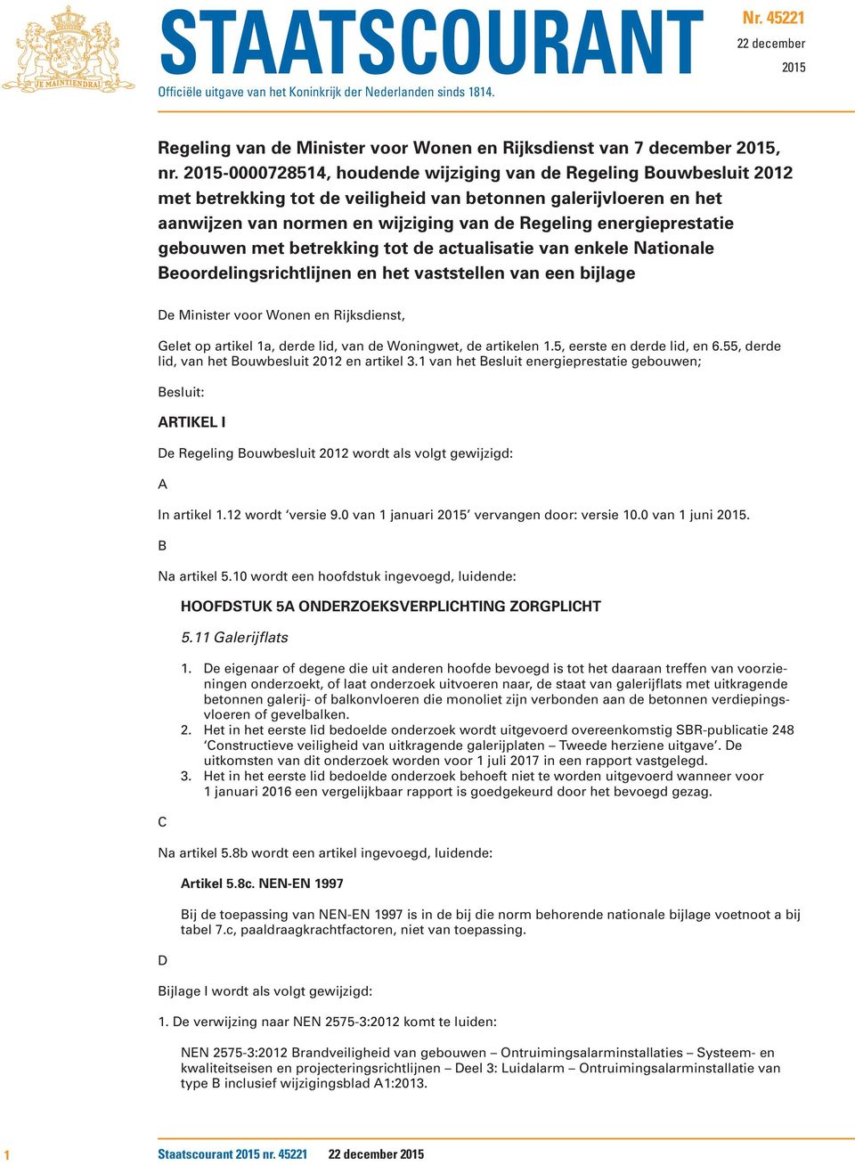 energieprestatie gebouwen met betrekking tot de actualisatie van enkele Nationale Beoordelingsrichtlijnen en het vaststellen van een bijlage De Minister voor Wonen en Rijksdienst, Gelet op artikel