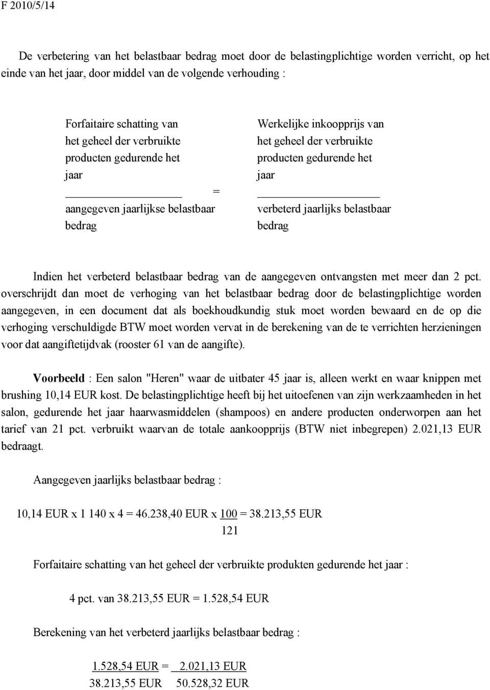 belastbaar bedrag bedrag Indien het verbeterd belastbaar bedrag van de aangegeven ontvangsten met meer dan 2 pct.