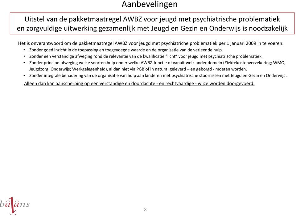 hulp. Zonder een verstandige afweging rond de relevantie van de kwalificatie licht voor jeugd met psychiatrische problematiek.