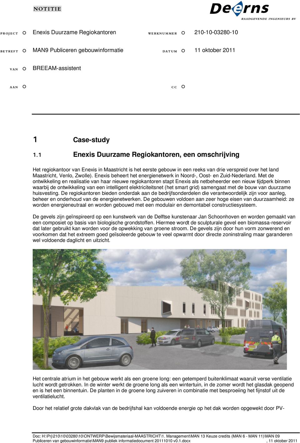 Enexis beheert het energienetwerk in Noord-, Oost- en Zuid-Nederland.