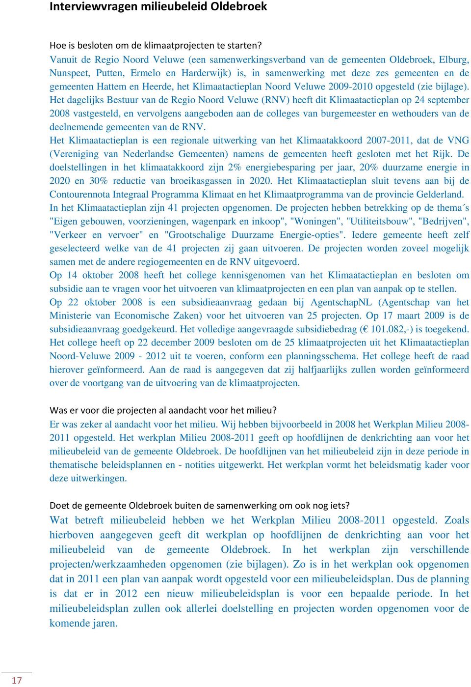 Heerde, het Klimaatactieplan Noord Veluwe 2009-2010 opgesteld (zie bijlage).