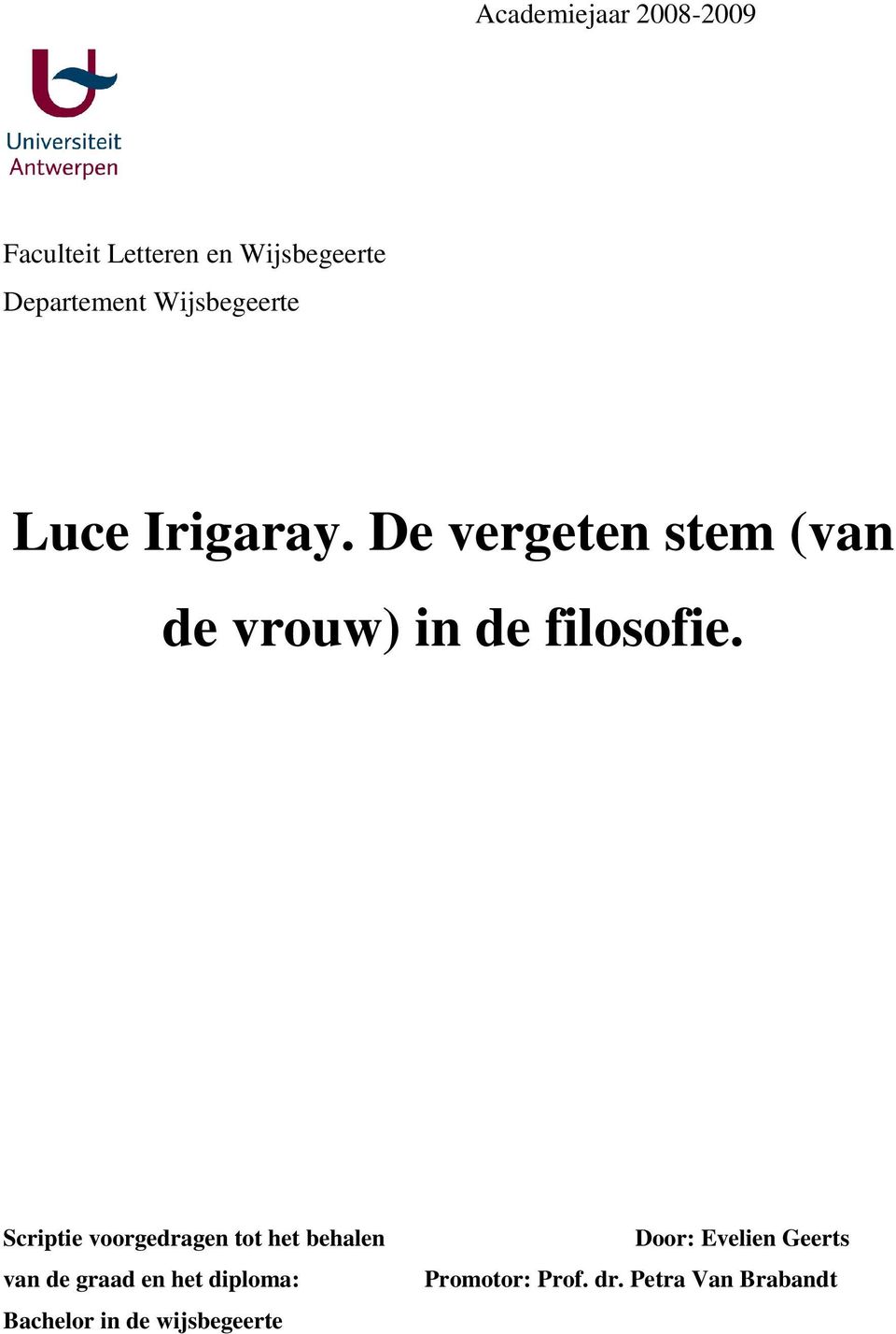 Scriptie voorgedragen tot het behalen van de graad en het diploma: Bachelor