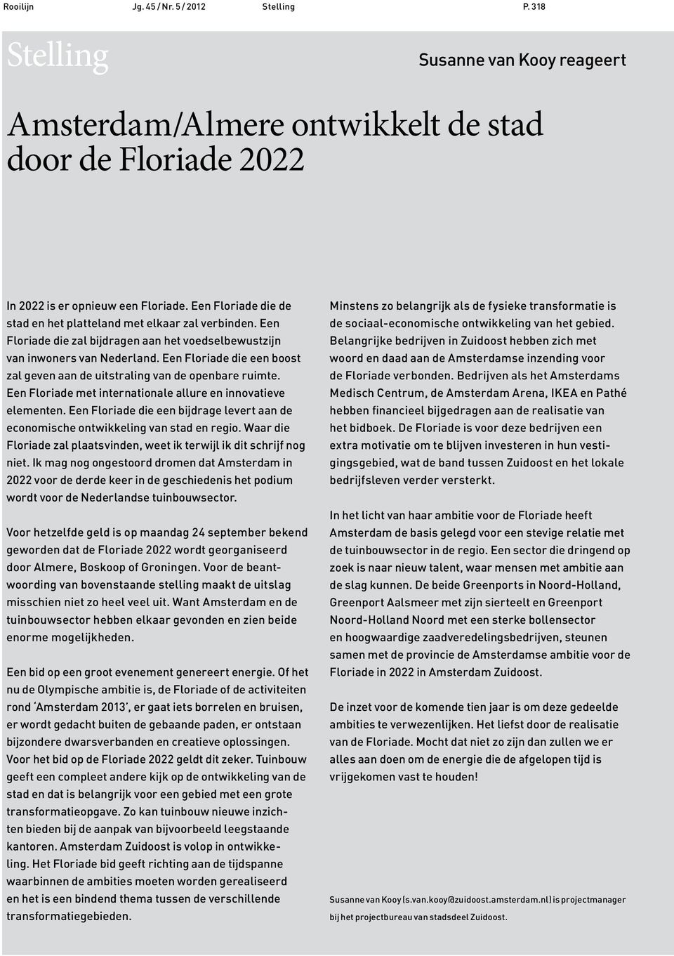 Een Floriade die een boost zal geven aan de uitstraling van de openbare ruimte. Een Floriade met internationale allure en innovatieve elementen.
