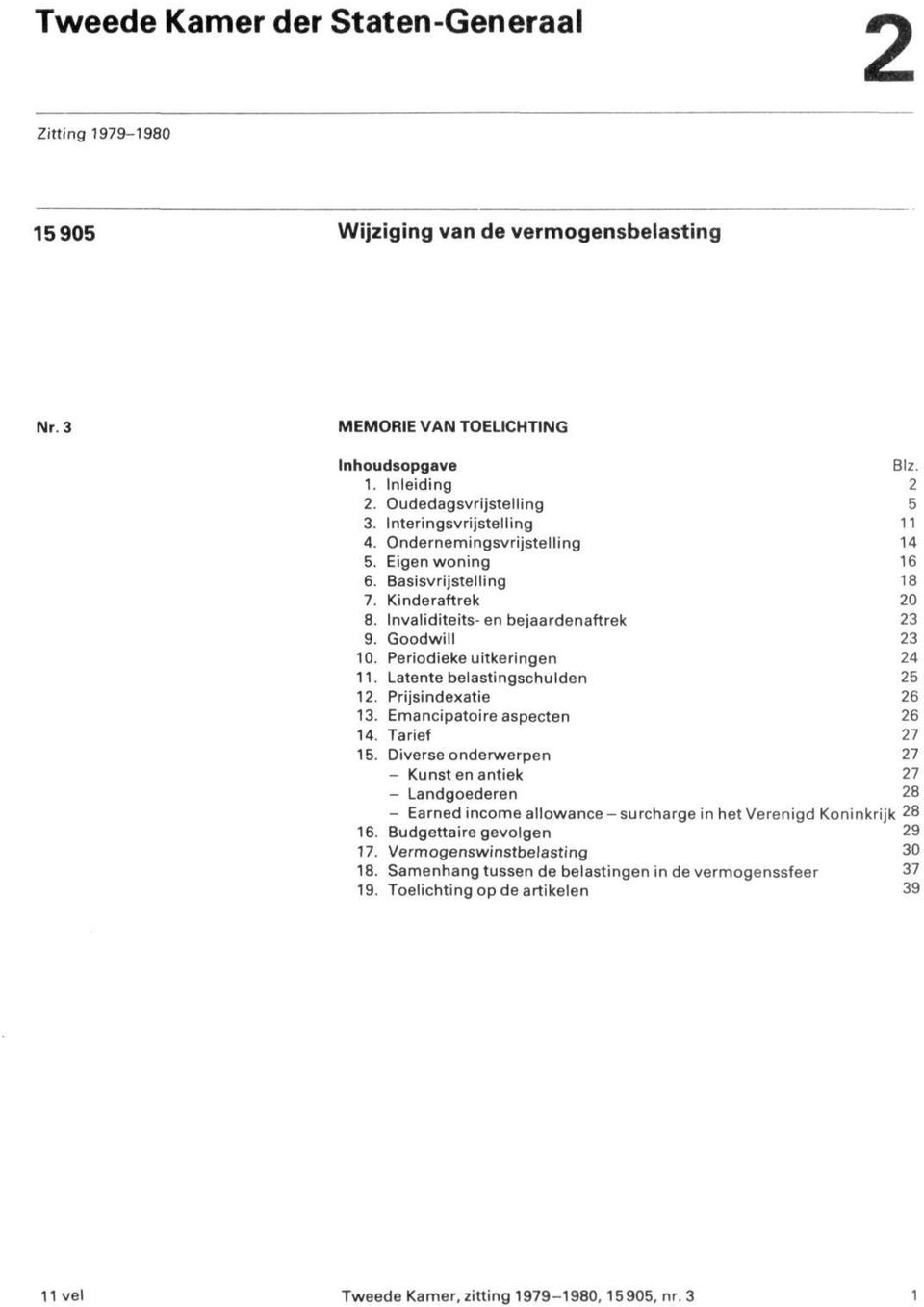 Periodieke uitkeringen 24 11. Latente belastingschulden 25 12. Prijsindexatie 26 13. Emancipatoire aspecten 26 14. Tarief 27 15.