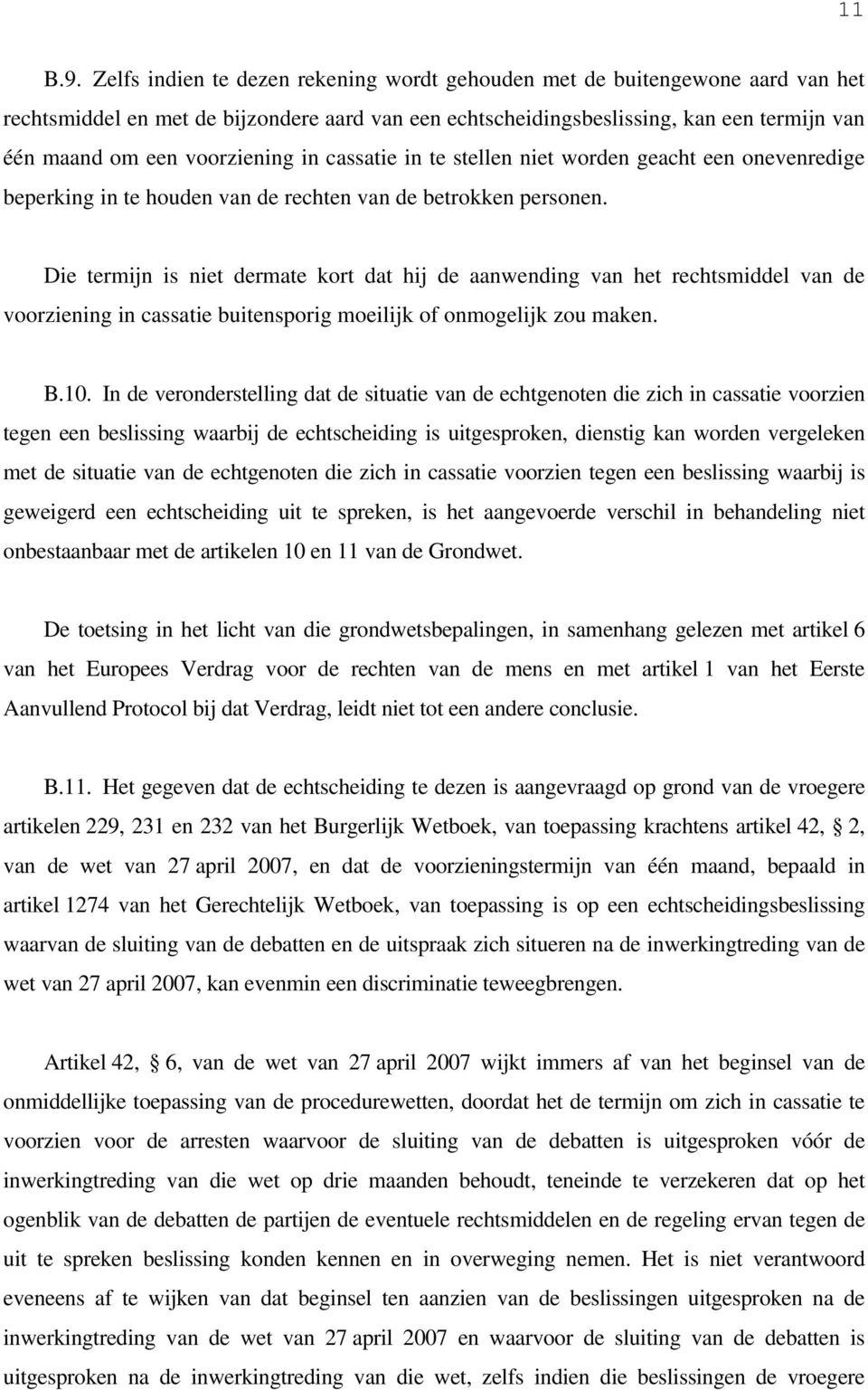 voorziening in cassatie in te stellen niet worden geacht een onevenredige beperking in te houden van de rechten van de betrokken personen.