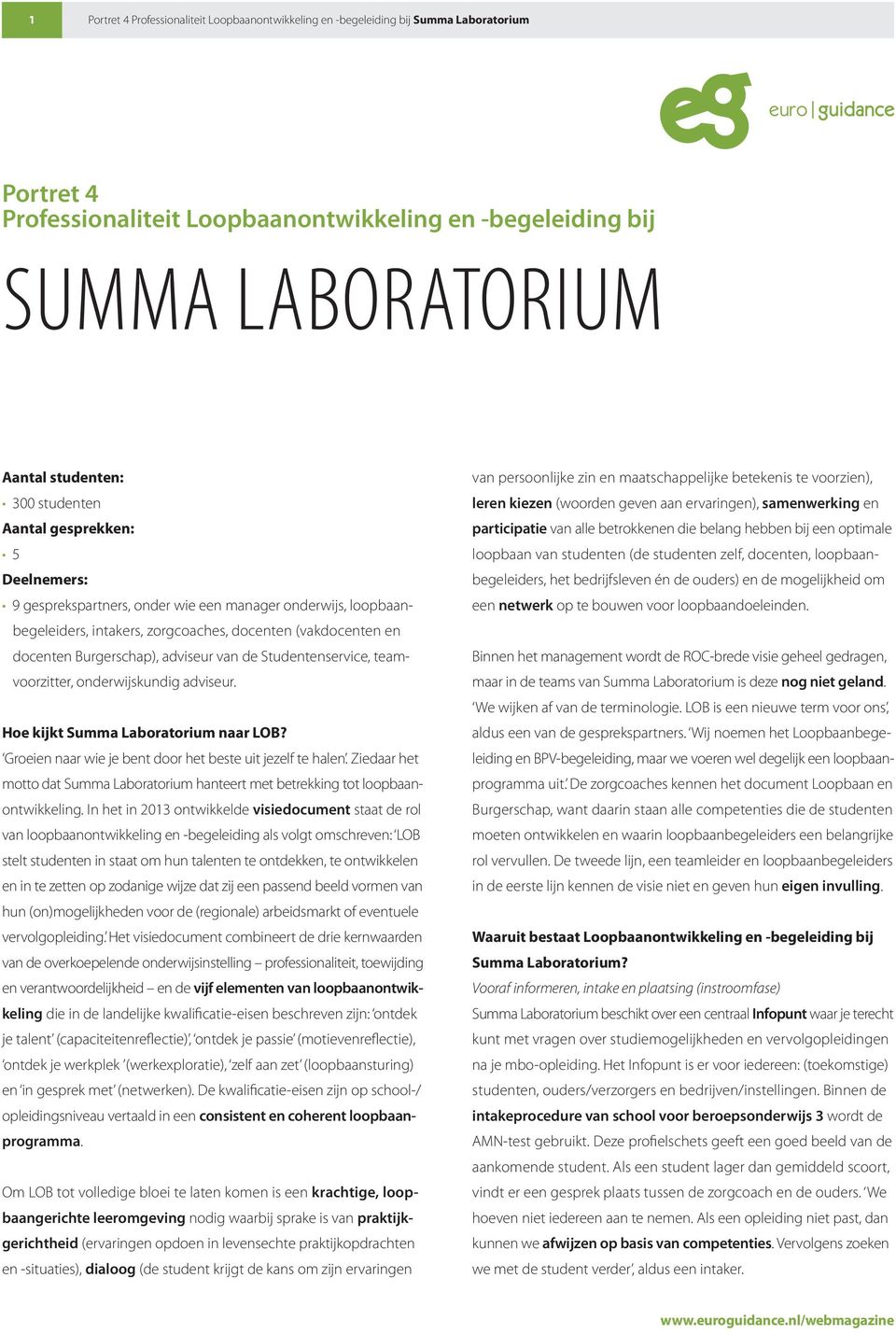 Hoe kijkt Summa Laboratorium naar LOB? Groeien naar wie je bent door het beste uit jezelf te halen. Ziedaar het motto dat Summa Laboratorium hanteert met betrekking tot loopbaanontwikkeling.