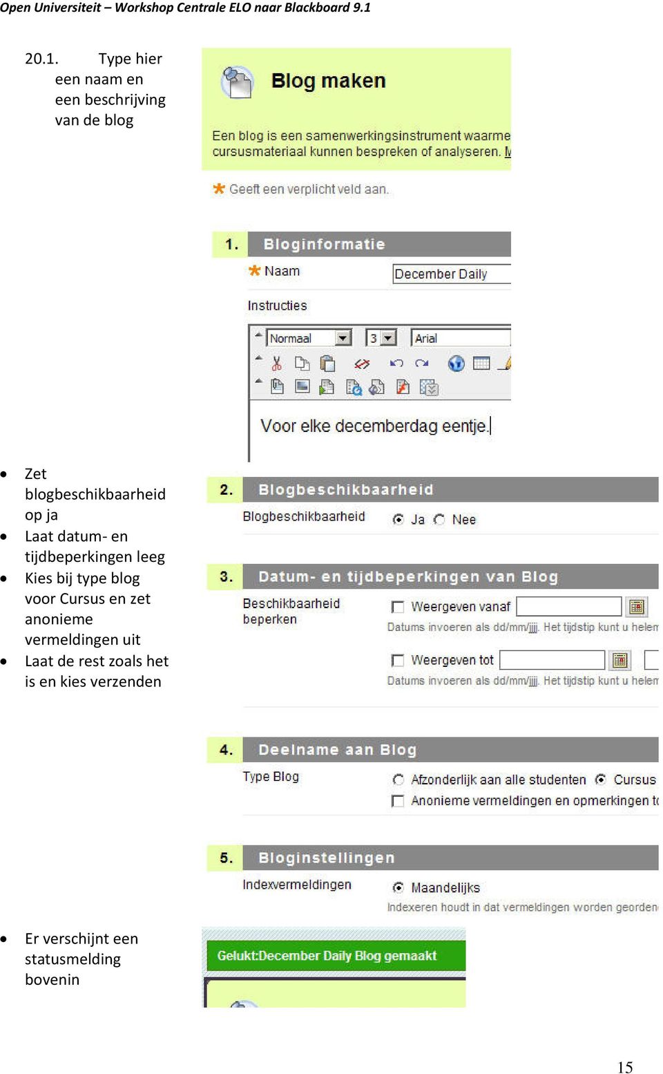 bij type blog voor Cursus en zet anonieme vermeldingen uit Laat de