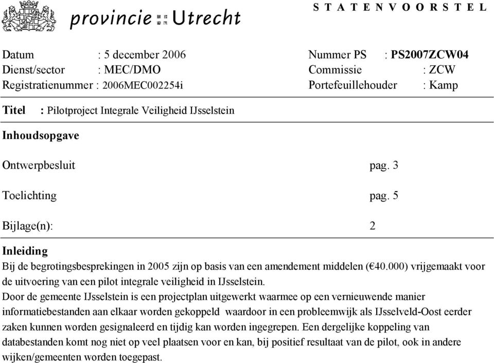 000) vrijgemaakt voor de uitvoering van een pilot integrale veiligheid in IJsselstein.