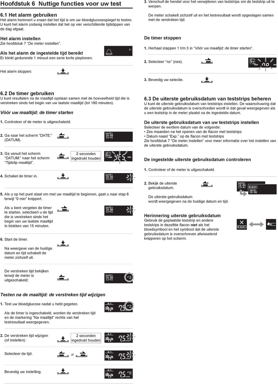 Als het alarm de ingestelde tijd bereikt Er klinkt gedurende 1 minuut een serie korte pieptonen. 3. Verschuif de hendel voor het verwijderen van teststrips om de teststrip uit te werpen.