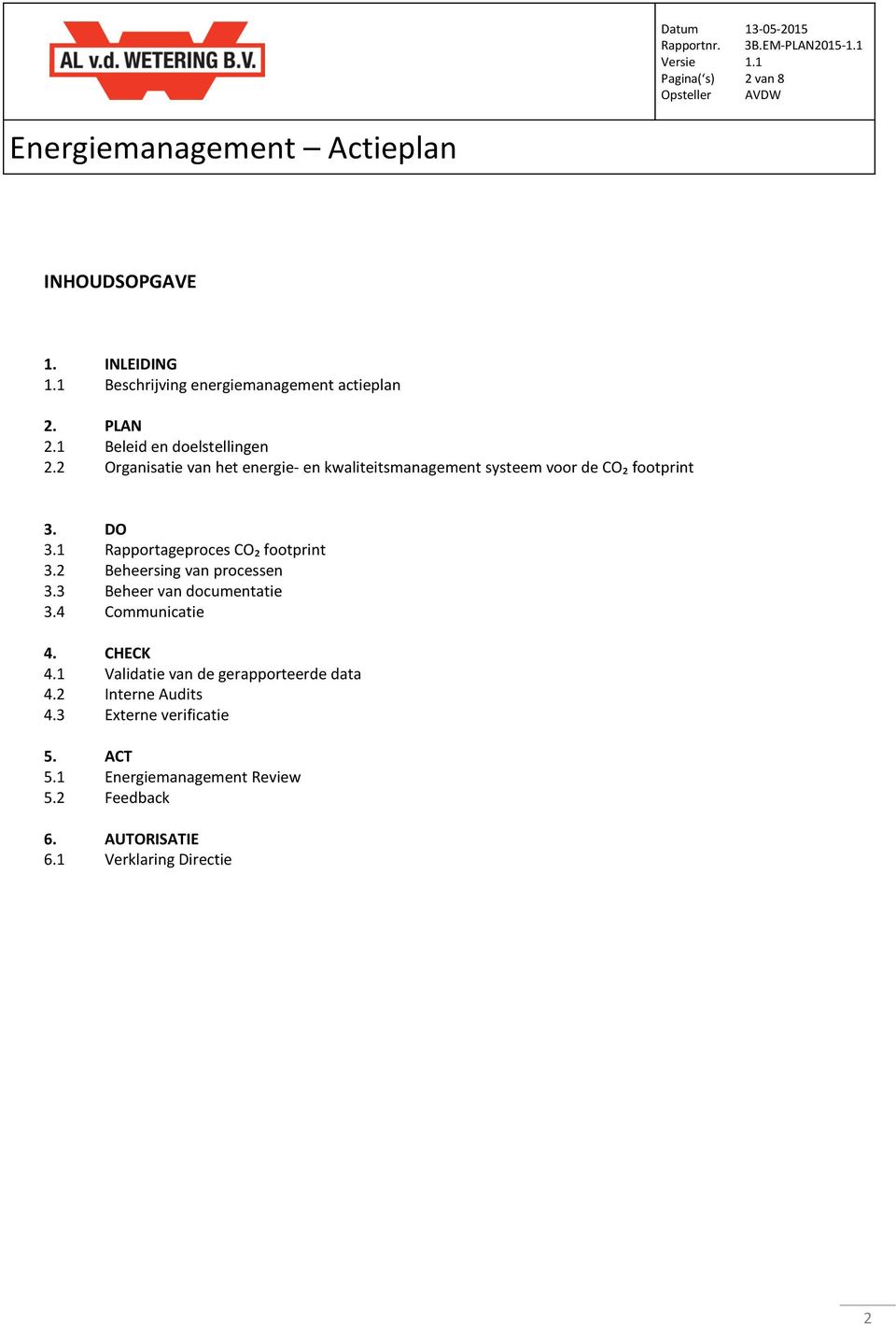 1 Rapportageproces CO₂ footprint 3.2 Beheersing van processen 3.3 Beheer van documentatie 3.4 Communicatie 4. CHECK 4.