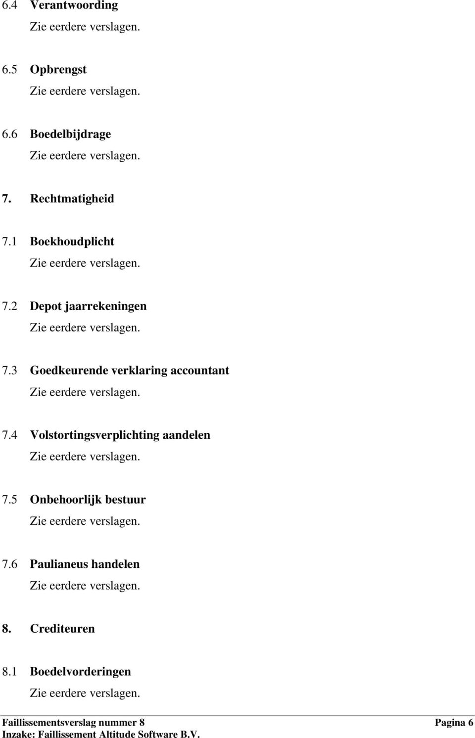 3 Goedkeurende verklaring accountant 7.4 Volstortingsverplichting aandelen 7.