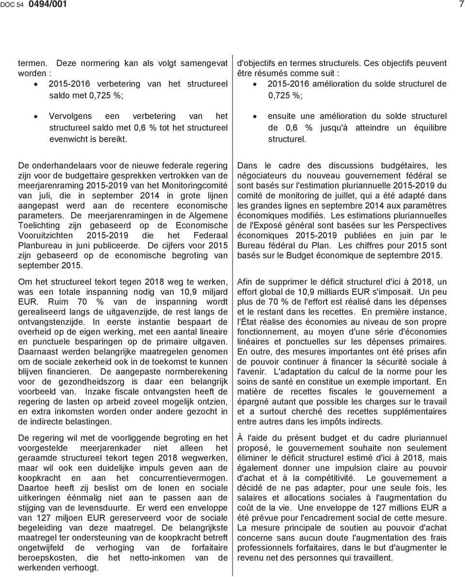 evenwicht is bereikt. d'objectifs en termes structurels.