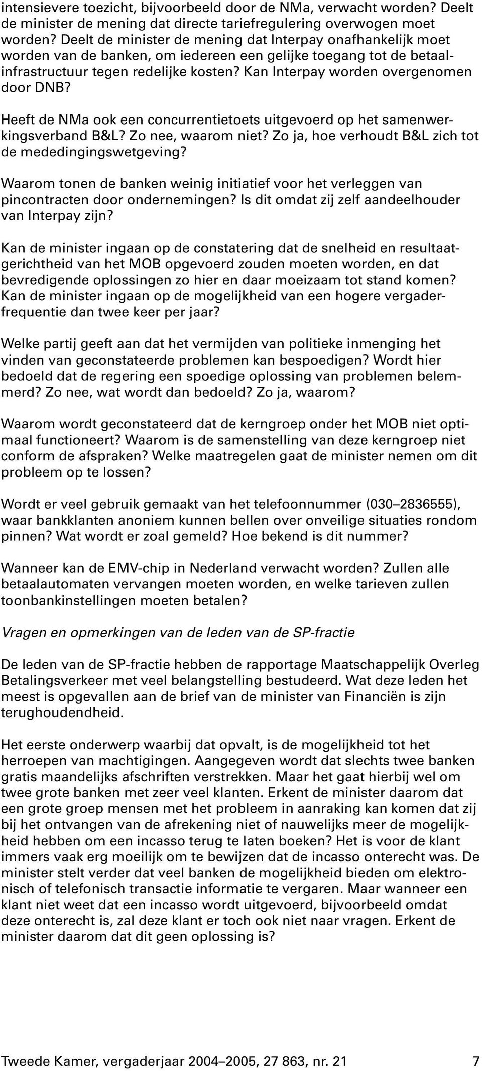 Kan Interpay worden overgenomen door DNB? Heeft de NMa ook een concurrentietoets uitgevoerd op het samenwerkingsverband B&L? Zo nee, waarom niet?