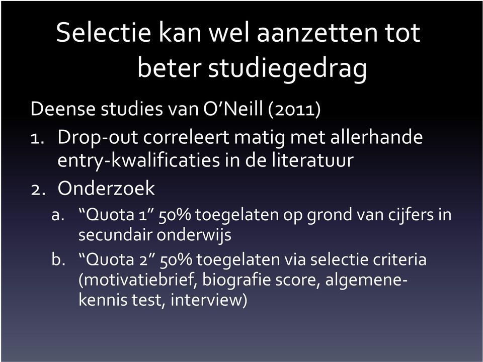 Onderzoek a. Quota 1 50% toegelaten op grond van cijfers in secundair onderwijs b.