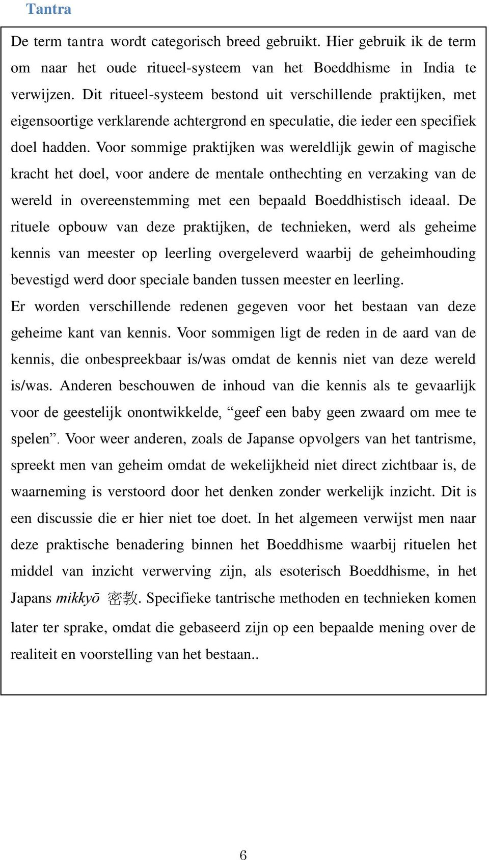 term om naar Dit ritueel-systeem het oude ritueel-systeem bestond uit van verschillende het Boeddhisme praktijken, in India te met eigensoortige verwijzen.