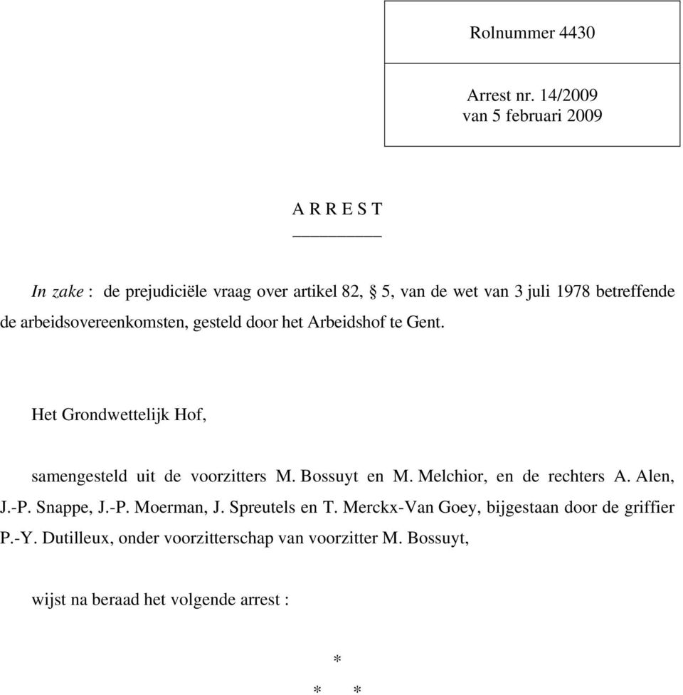 de arbeidsovereenkomsten, gesteld door het Arbeidshof te Gent. Het Grondwettelijk Hof, samengesteld uit de voorzitters M.