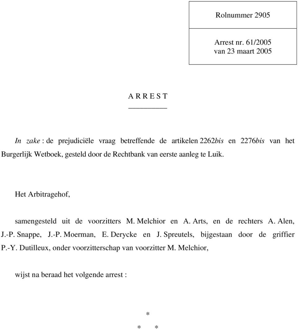 Burgerlijk Wetboek, gesteld door de Rechtbank van eerste aanleg te Luik. Het Arbitragehof, samengesteld uit de voorzitters M.