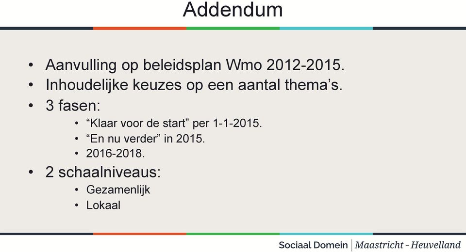 3 fasen: Klaar voor de start per 1-1-2015.