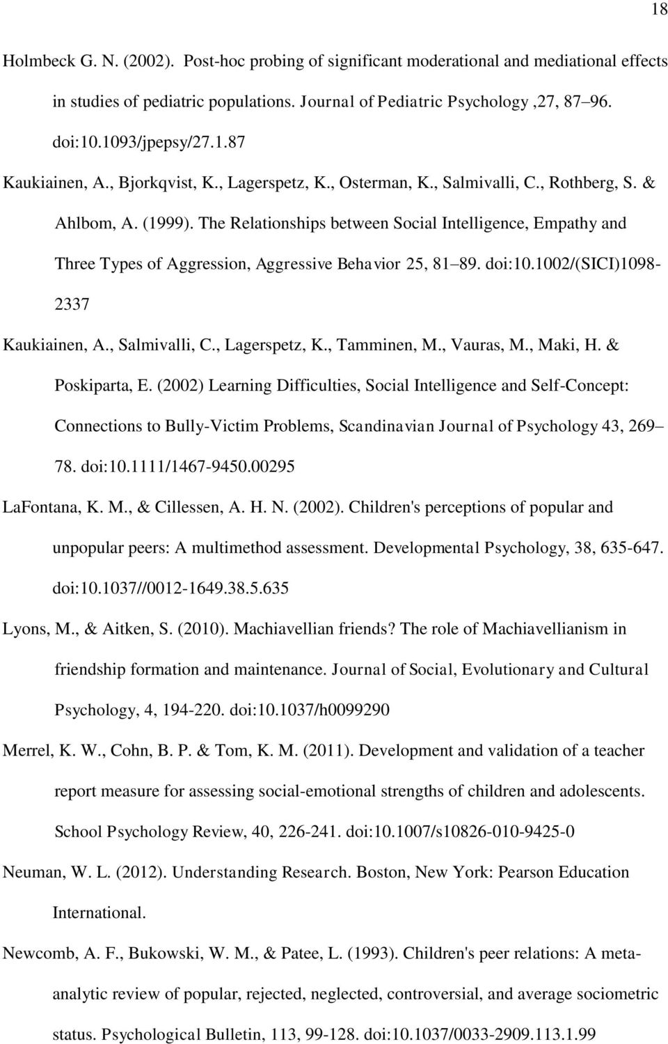 The Relationships between Social Intelligence, Empathy and Three Types of Aggression, Aggressive Behavior 25, 81 89. doi:10.1002/(sici)1098-2337 Kaukiainen, A., Salmivalli, C., Lagerspetz, K.