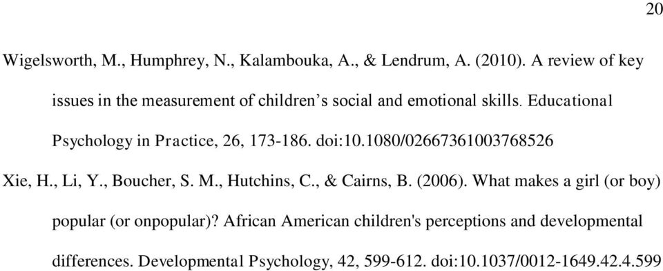 Educational Psychology in Practice, 26, 173-186. doi:10.1080/02667361003768526 Xie, H., Li, Y., Boucher, S. M., Hutchins, C.