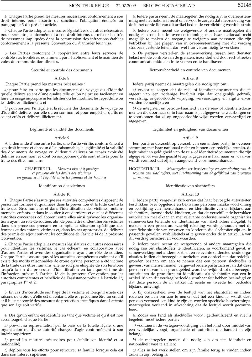 Chaque Partie adopte les mesures législatives ou autres nécessaires pour permettre, conformément à son droit interne, de refuser l entrée de personnes impliquées dans la commission des infractions