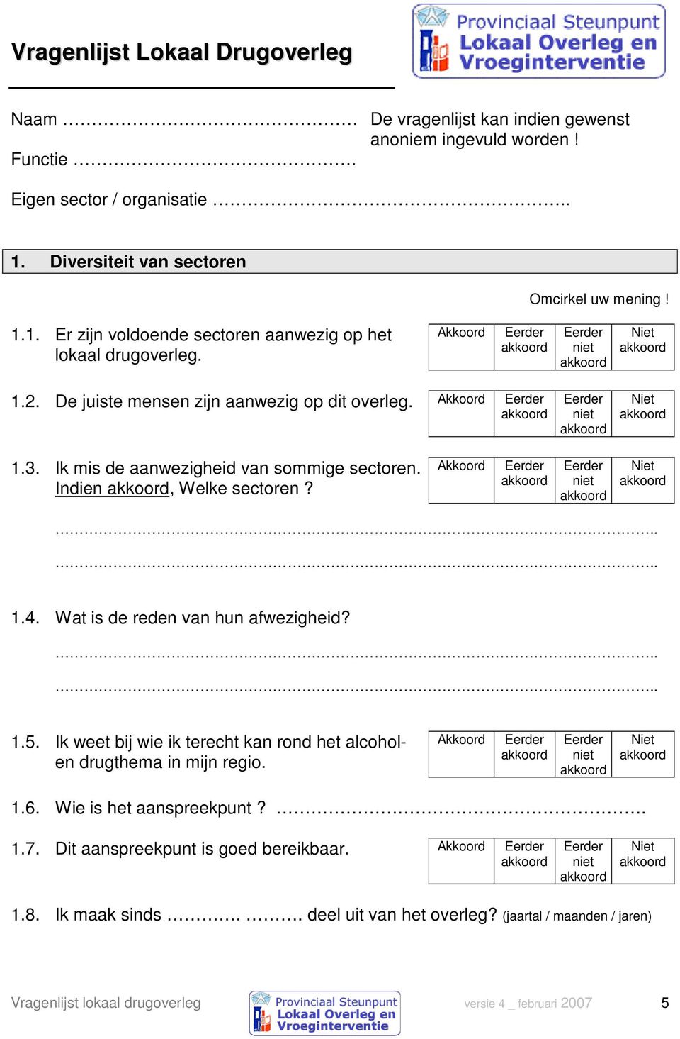 Ik mis de aanwezigheid van sommige sectoren. Indien, Welke sectoren?.... 1.4. Wat is de reden van hun afwezigheid?.... 1.5.