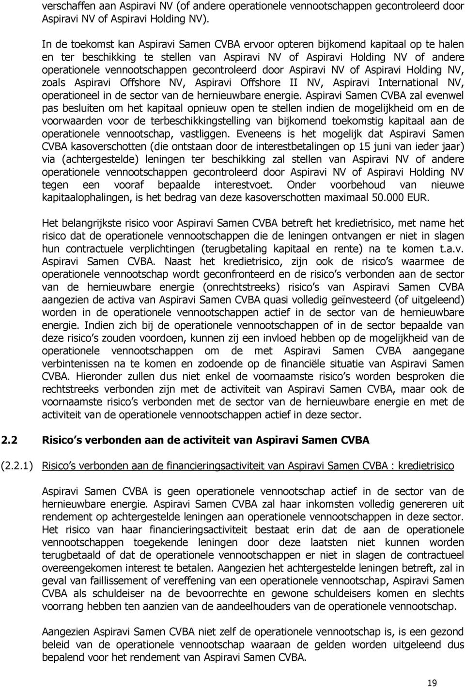 gecontroleerd door Aspiravi NV of Aspiravi Holding NV, zoals Aspiravi Offshore NV, Aspiravi Offshore II NV, Aspiravi International NV, operationeel in de sector van de hernieuwbare energie.