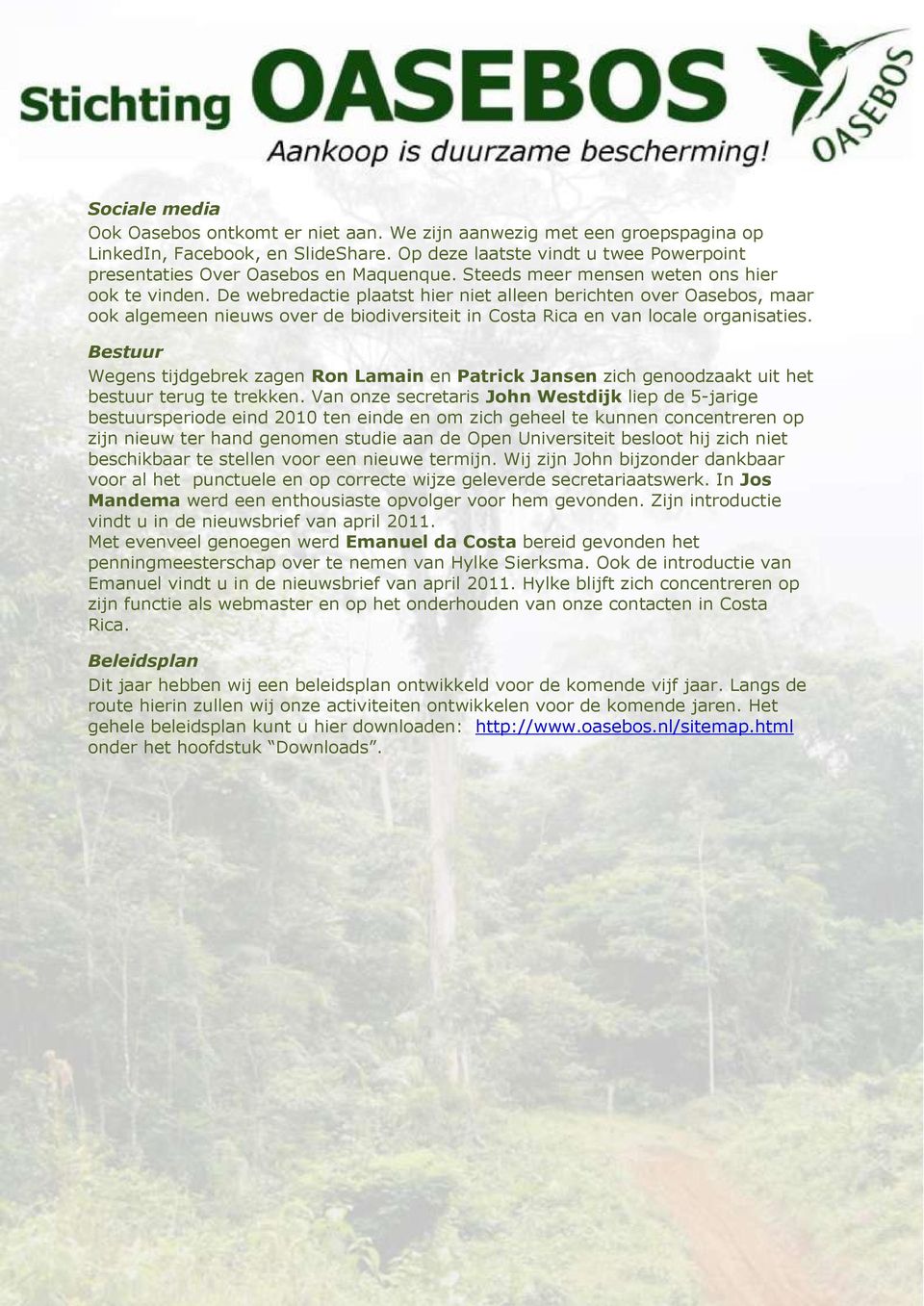 De webredactie plaatst hier niet alleen berichten over Oasebos, maar ook algemeen nieuws over de biodiversiteit in Costa Rica en van locale organisaties.