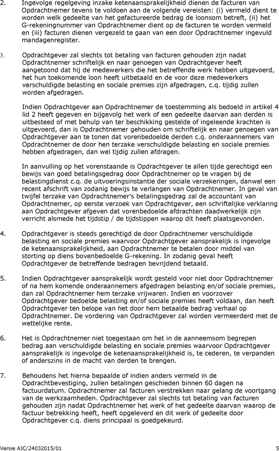 ingevuld mandagenregister. 3.