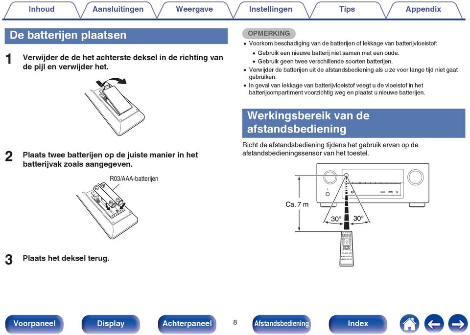 0 Verwijder de batterijen uit de afstandsbediening als u ze voor lange tijd niet gaat gebruiken.