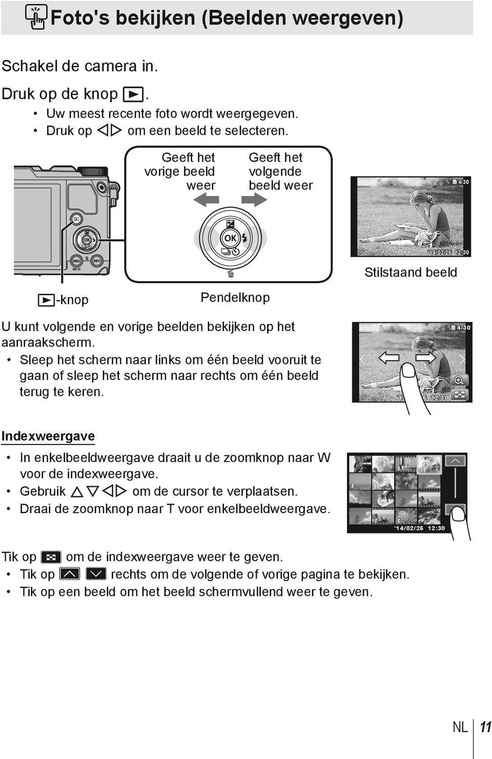 Sleep het scherm naar links om één beeld vooruit te gaan of sleep het scherm naar rechts om één beeld terug te keren.