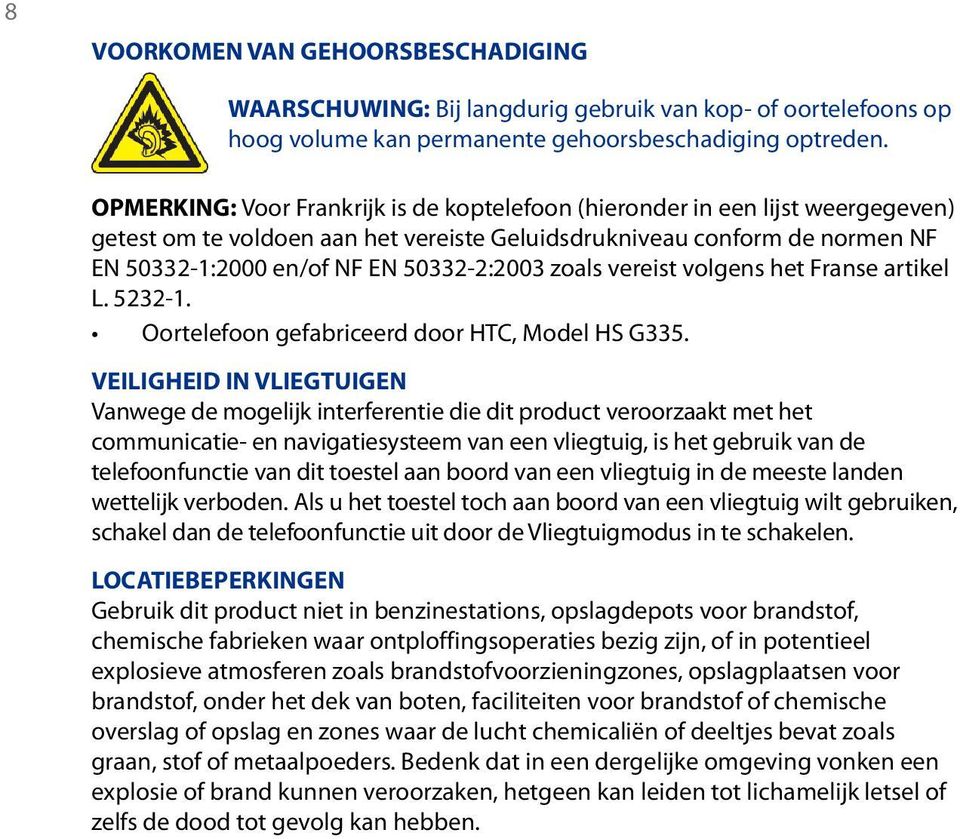 zoals vereist volgens het Franse artikel L. 5232-1. Oortelefoon gefabriceerd door HTC, Model HS G335.