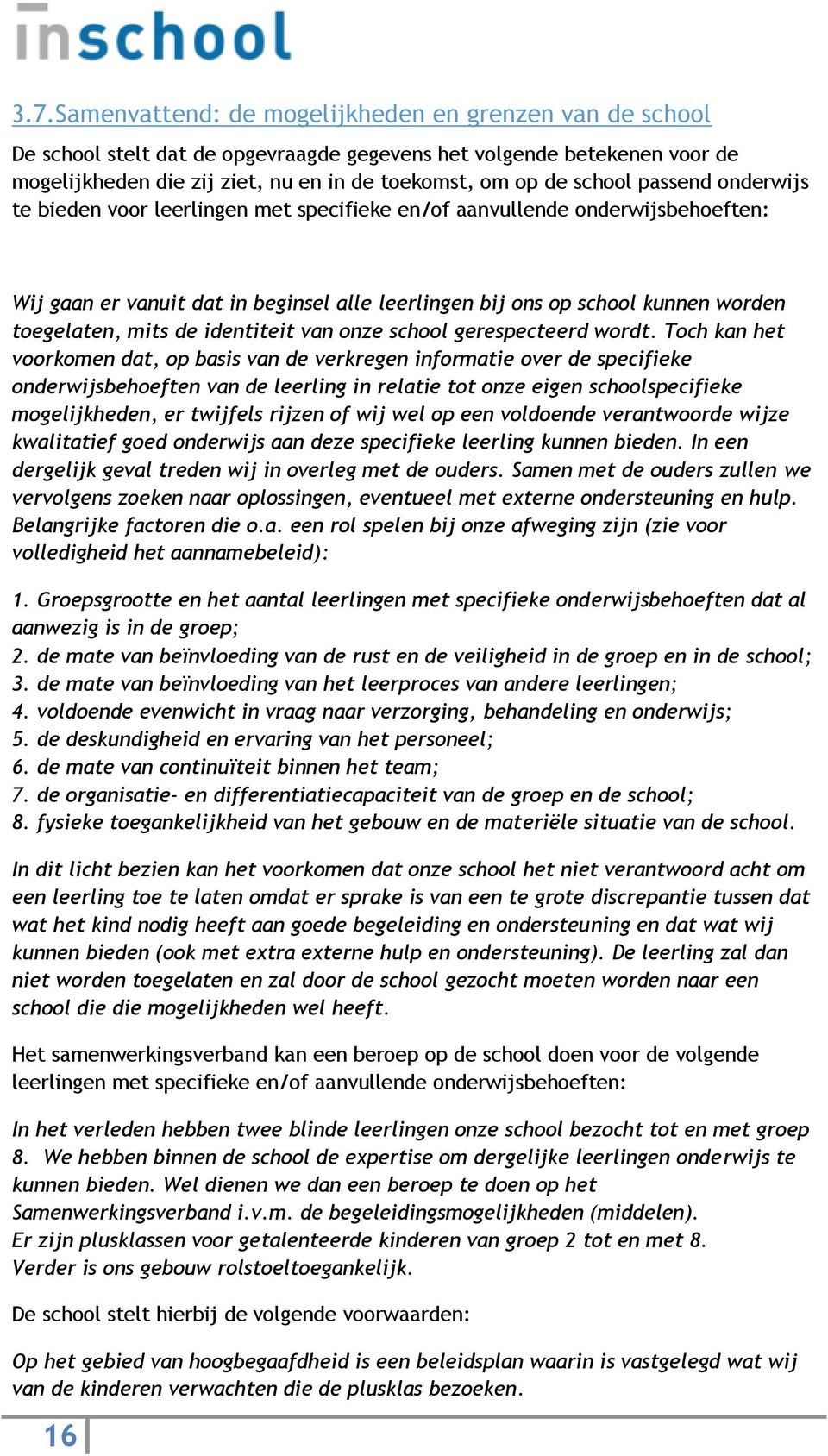 mits de identiteit van onze school gerespecteerd wordt.