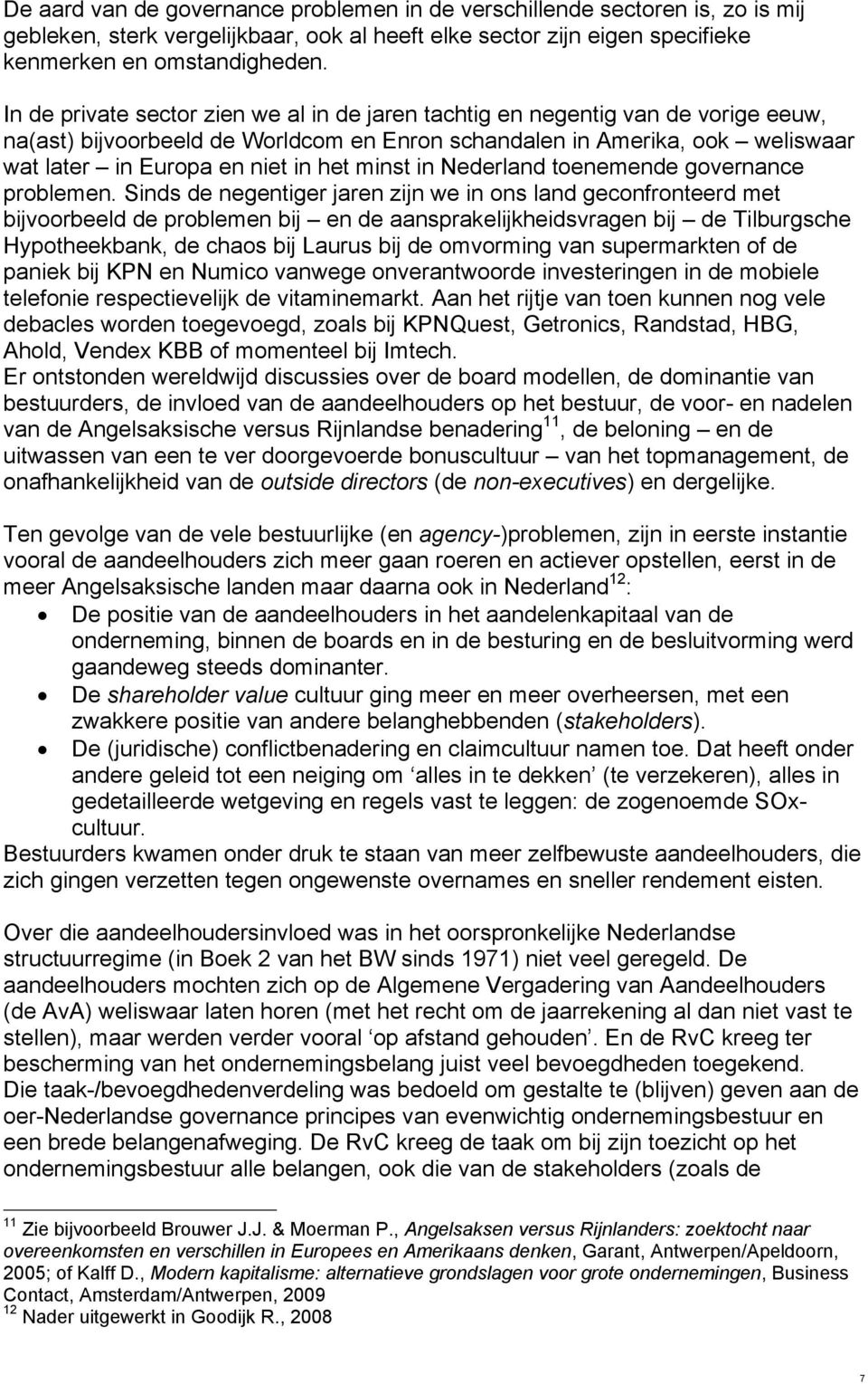 minst in Nederland toenemende governance problemen.