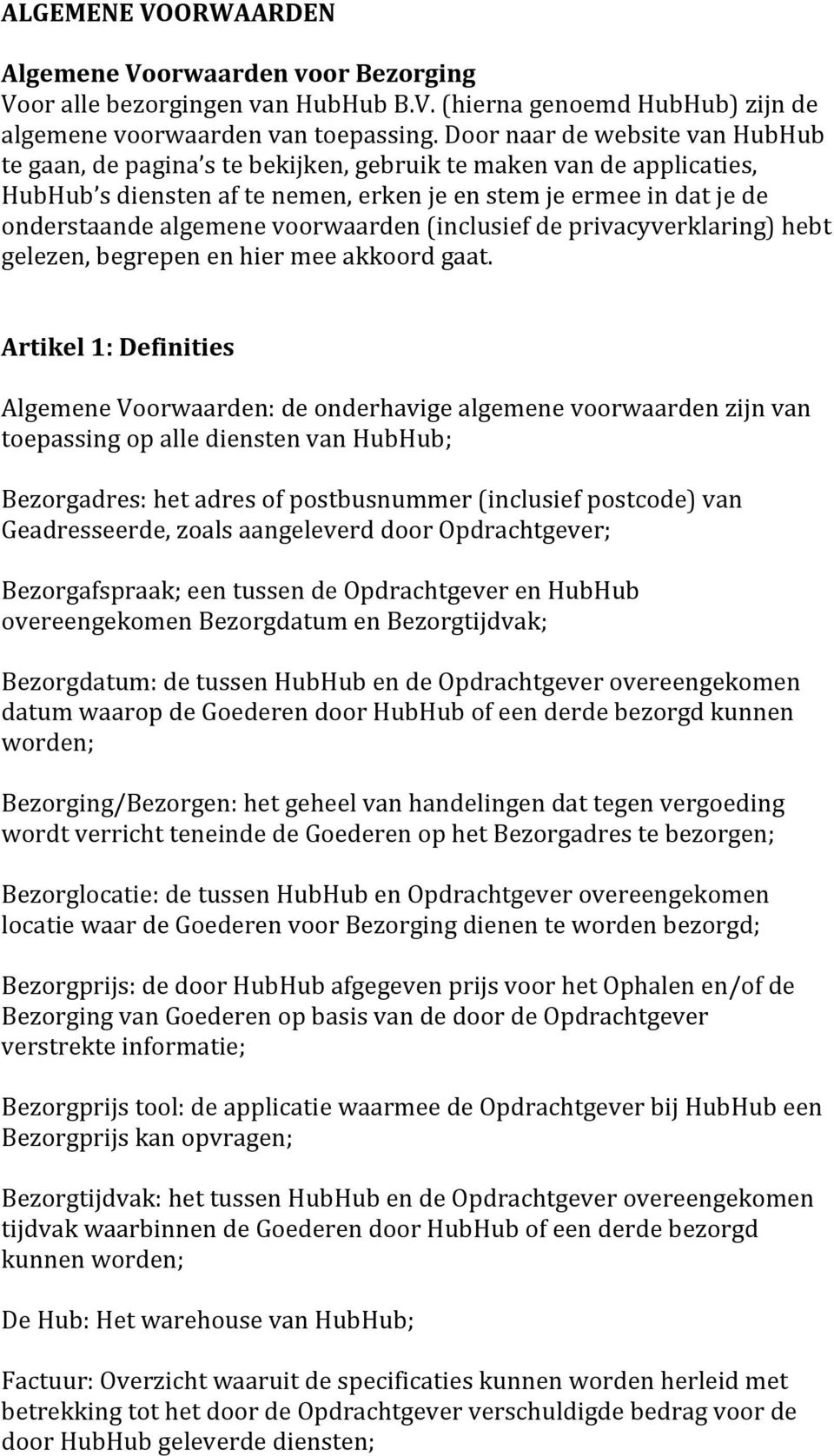 voorwaarden (inclusief de privacyverklaring) hebt gelezen, begrepen en hier mee akkoord gaat.