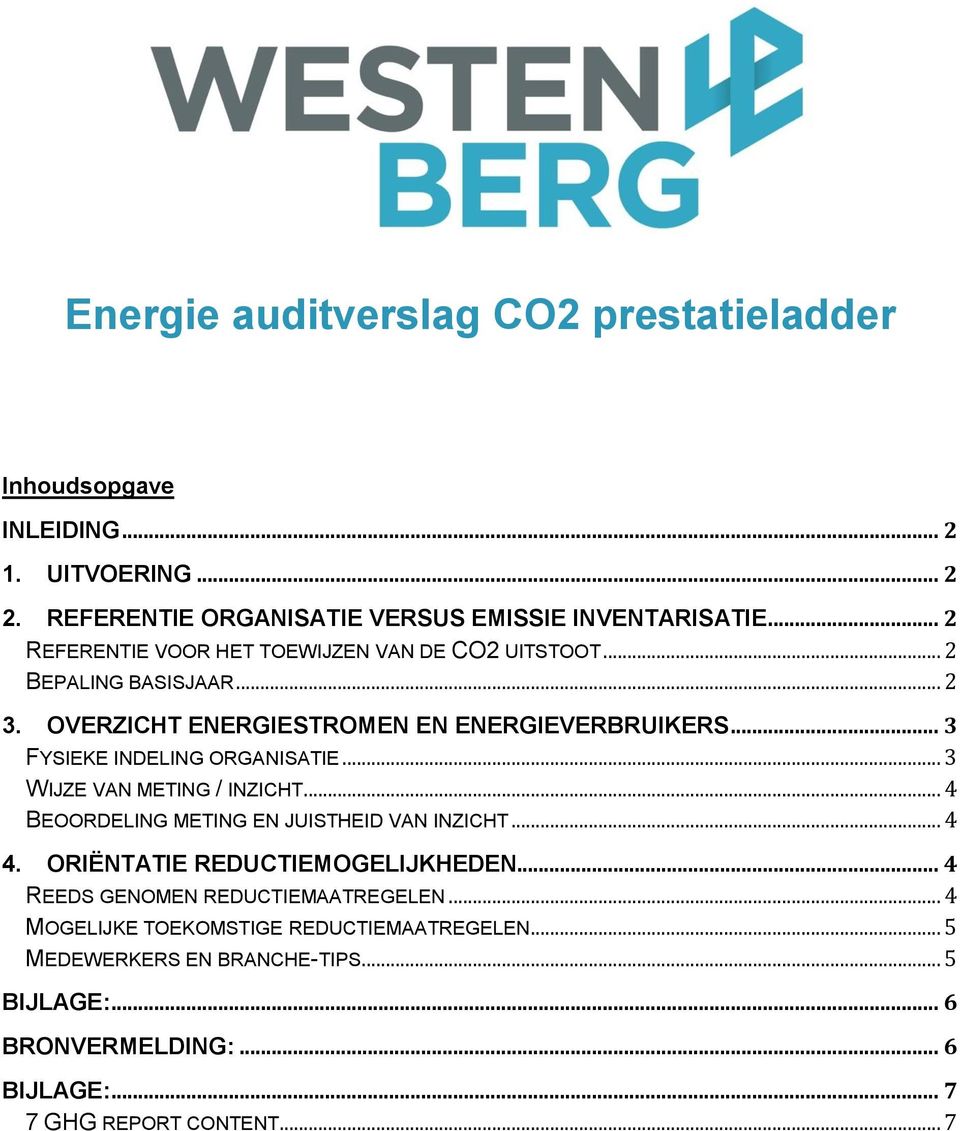 .. 3 FYSIEKE INDELING ORGANISATIE... 3 WIJZE VAN METING / INZICHT... 4 BEOORDELING METING EN JUISTHEID VAN INZICHT... 4 4. ORIËNTATIE REDUCTIEMOGELIJKHEDEN.