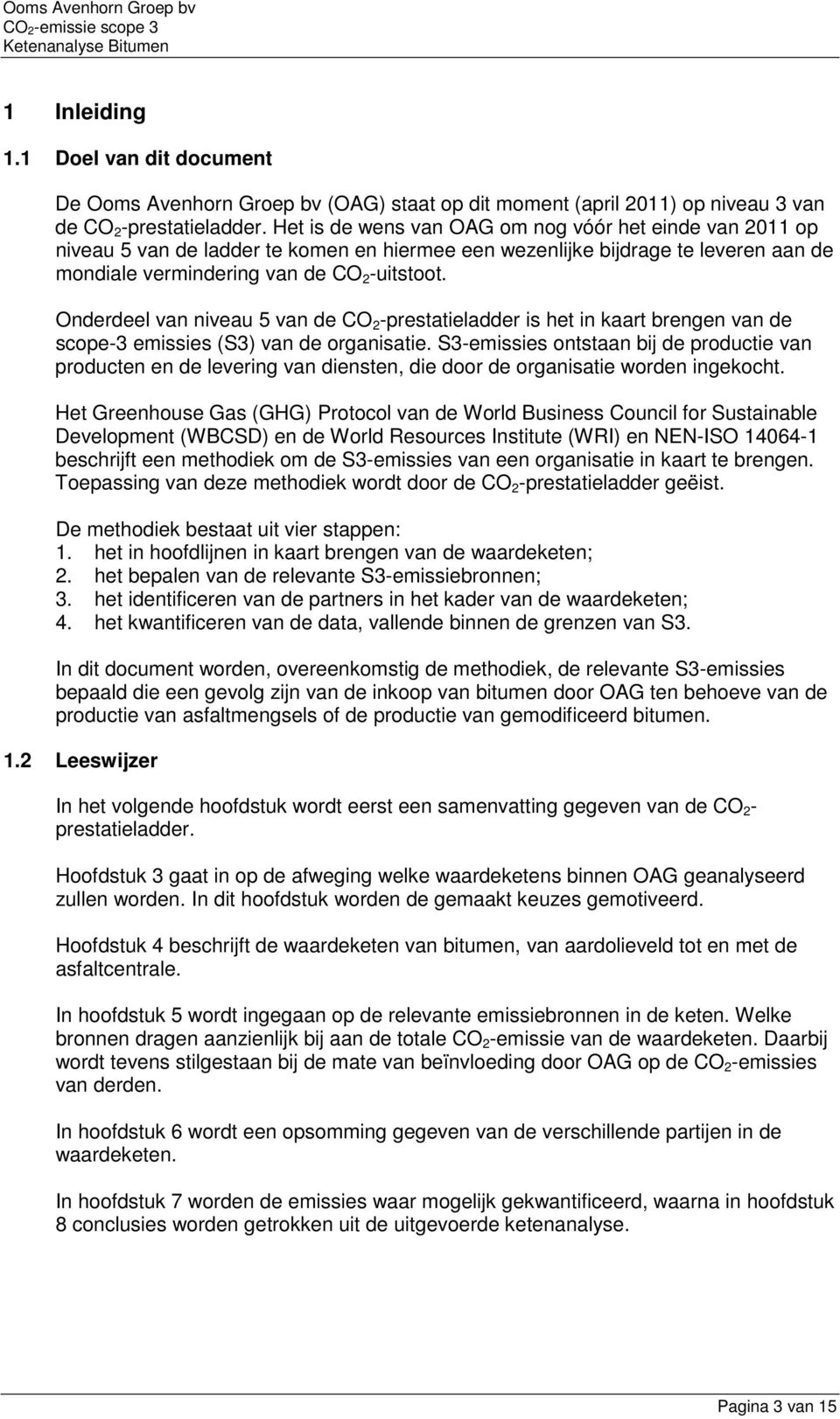 Onderdeel van niveau 5 van de CO 2 -prestatieladder is het in kaart brengen van de scope-3 emissies (S3) van de organisatie.