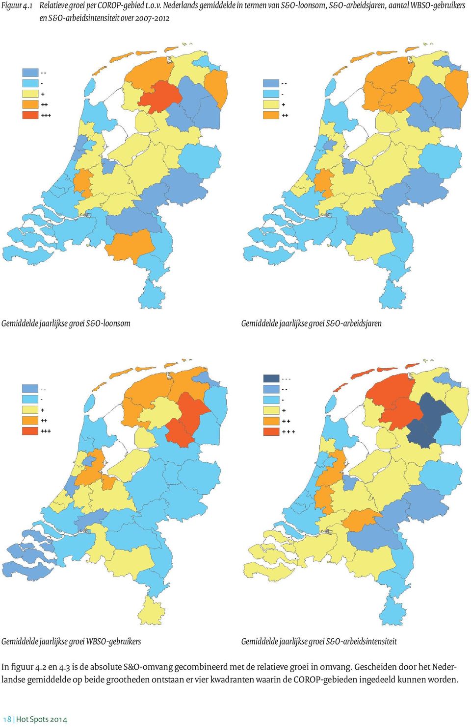 Nederlands gemiddelde in termen van S&O-loonsom, S&O-arbeidsjaren, aantal WBSO-gebruikers en S&O-arbeidsintensiteit over 2007-2012 Gemiddelde jaarlijkse