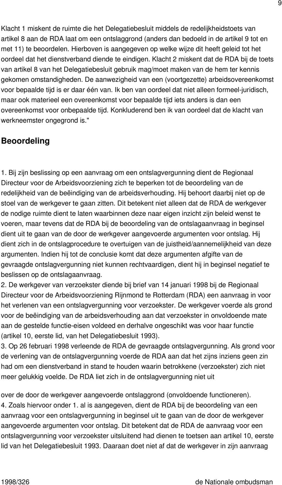 Klacht 2 miskent dat de RDA bij de toets van artikel 8 van het Delegatiebesluit gebruik mag/moet maken van de hem ter kennis gekomen omstandigheden.