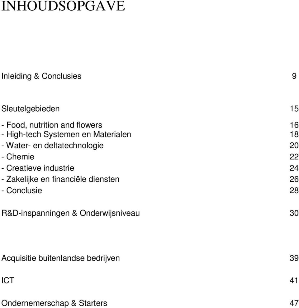 Creatieve industrie 24 - Zakelijke en financiële diensten 26 - Conclusie 28