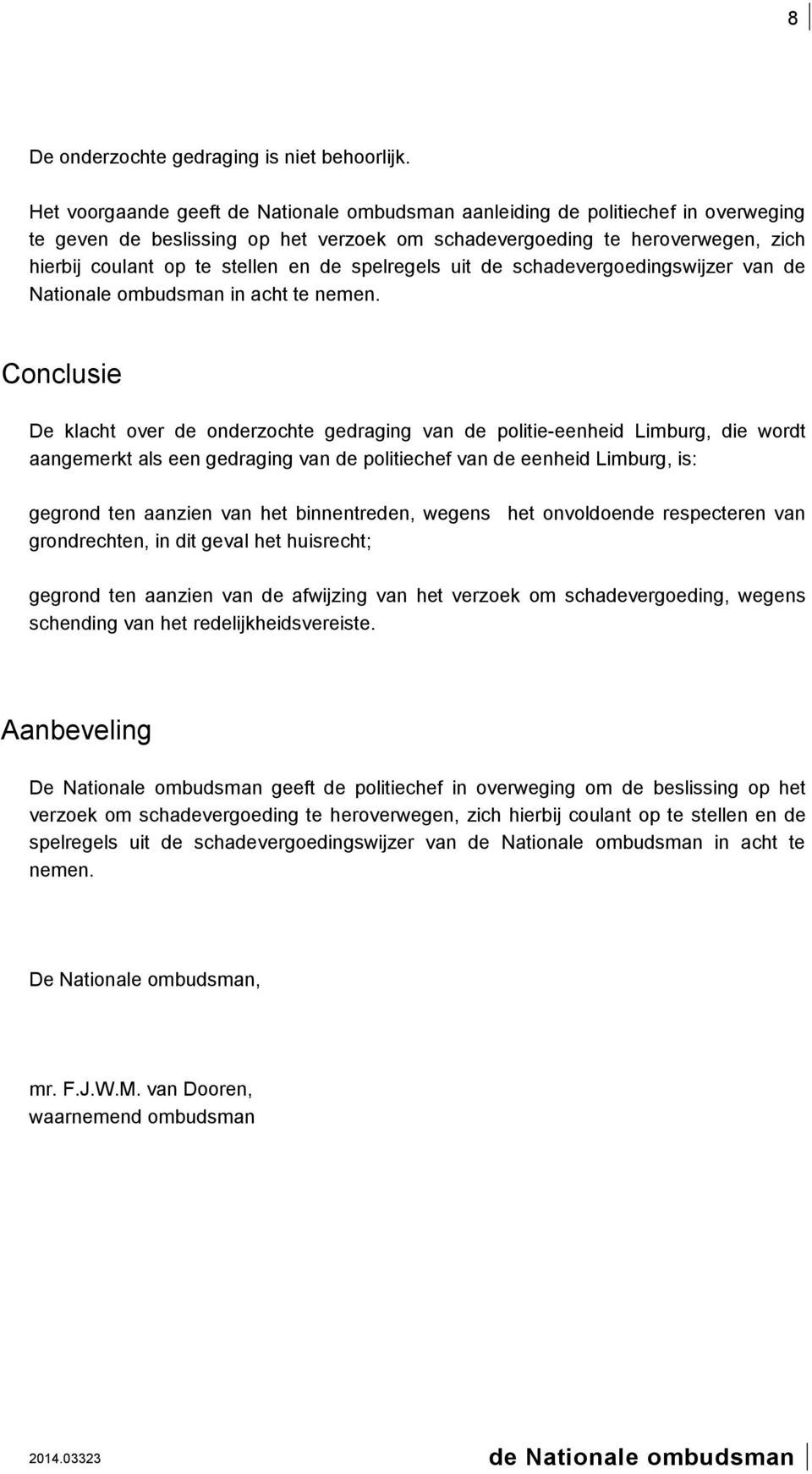 schadevergoedingswijzer van de Nationale ombudsman in acht te nemen.