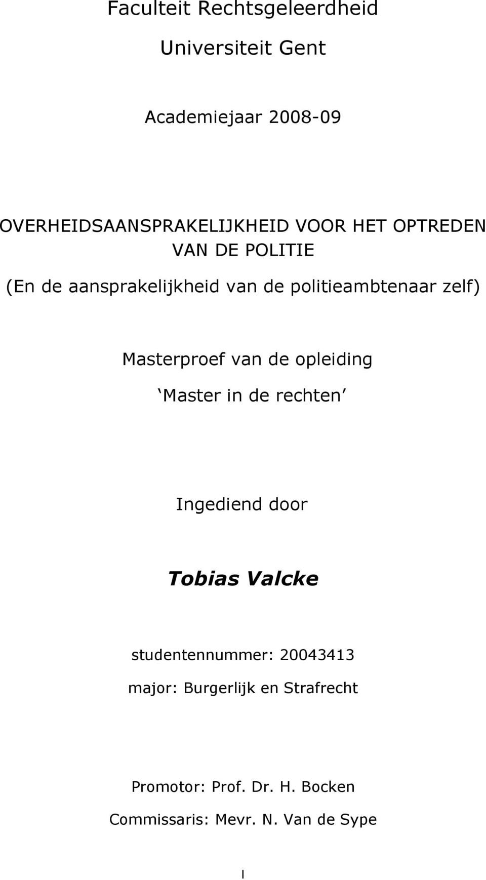Masterproef van de opleiding Master in de rechten Ingediend door Tobias Valcke studentennummer: