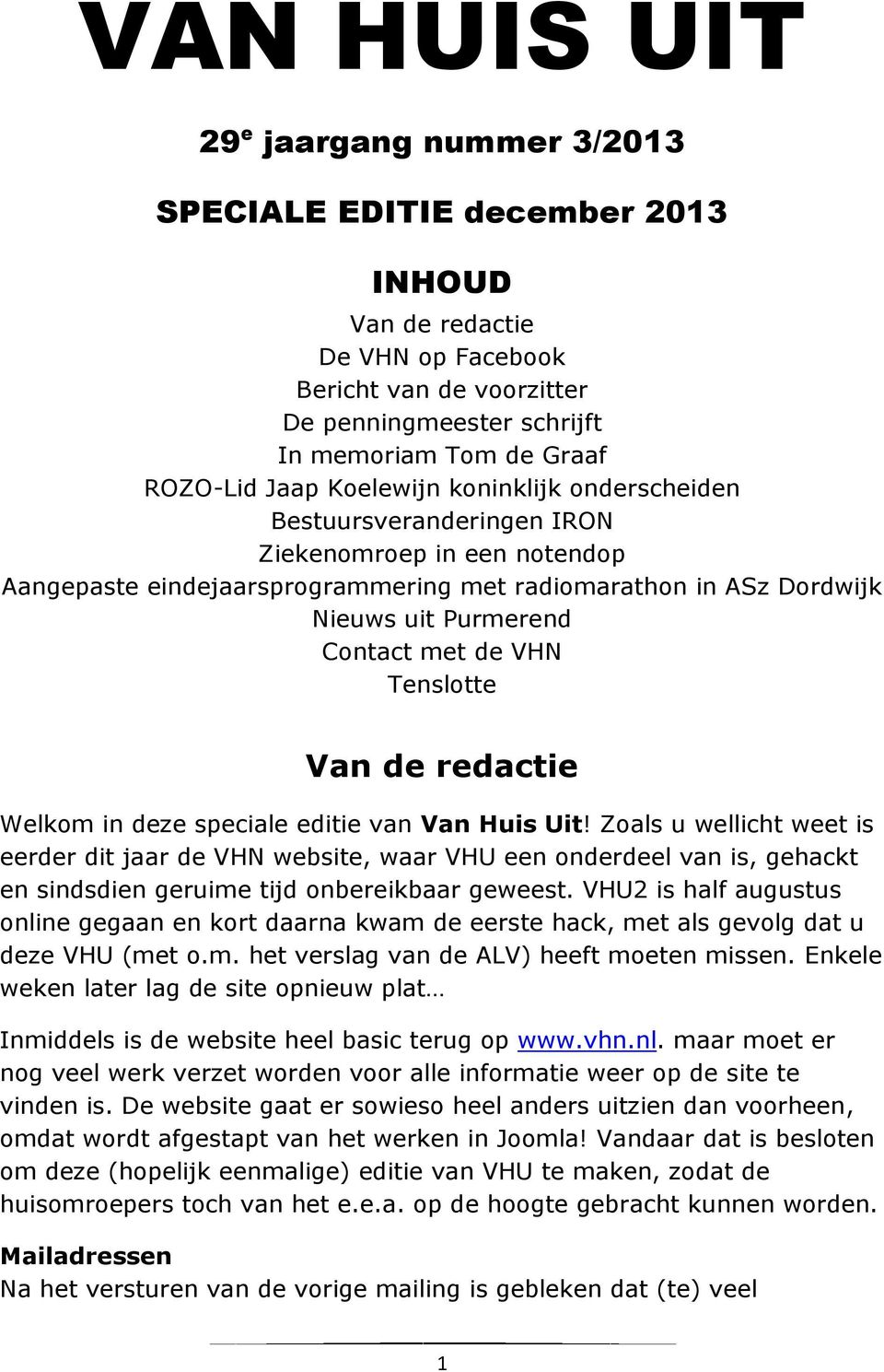 de VHN Tenslotte Van de redactie Welkom in deze speciale editie van Van Huis Uit!