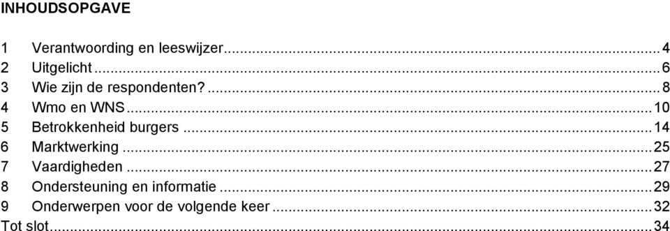 .. 10 5 Betrokkenheid burgers... 14 6 Marktwerking... 25 7 Vaardigheden.